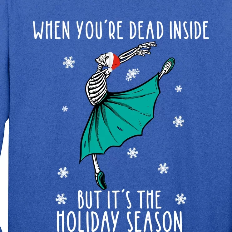 Skeleton When YouRe Dead Inside But ItS The Holiday Season Funny Gift Long Sleeve Shirt