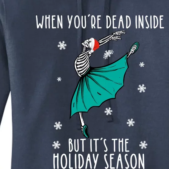 Skeleton When YouRe Dead Inside But ItS The Holiday Season Funny Gift Women's Pullover Hoodie