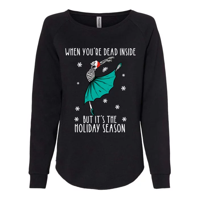 Skeleton When You're Dead Inside But It's The Holiday Season Gift Womens California Wash Sweatshirt