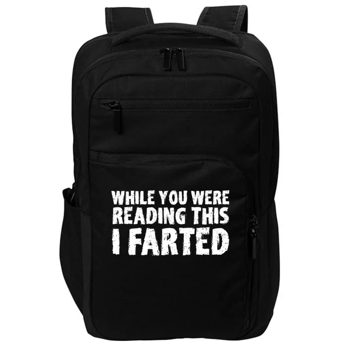 S While You Were Reading This I Farted Funny Dad Joke Gift Impact Tech Backpack