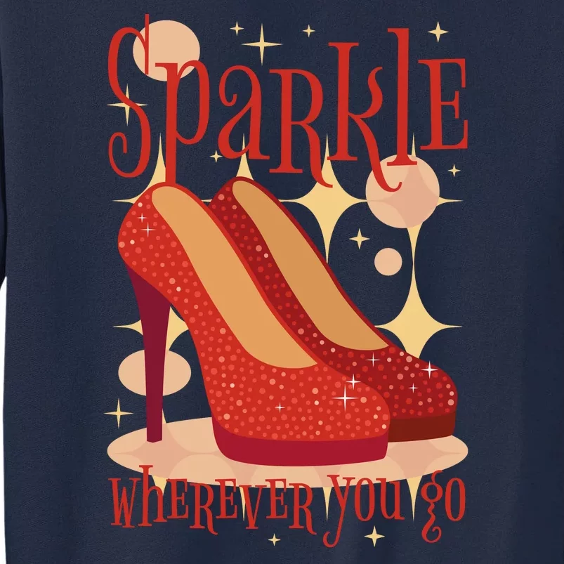 Sparkle Wherever You Go Red Heels Gift For Her Tall Sweatshirt