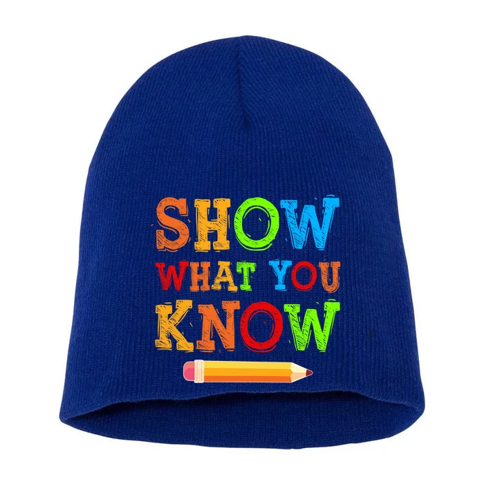 Show What You Know Exam Testing Teachers Students Test Day Gift Short Acrylic Beanie