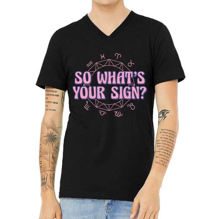 So What's Your Sign Zodiac V-Neck T-Shirt