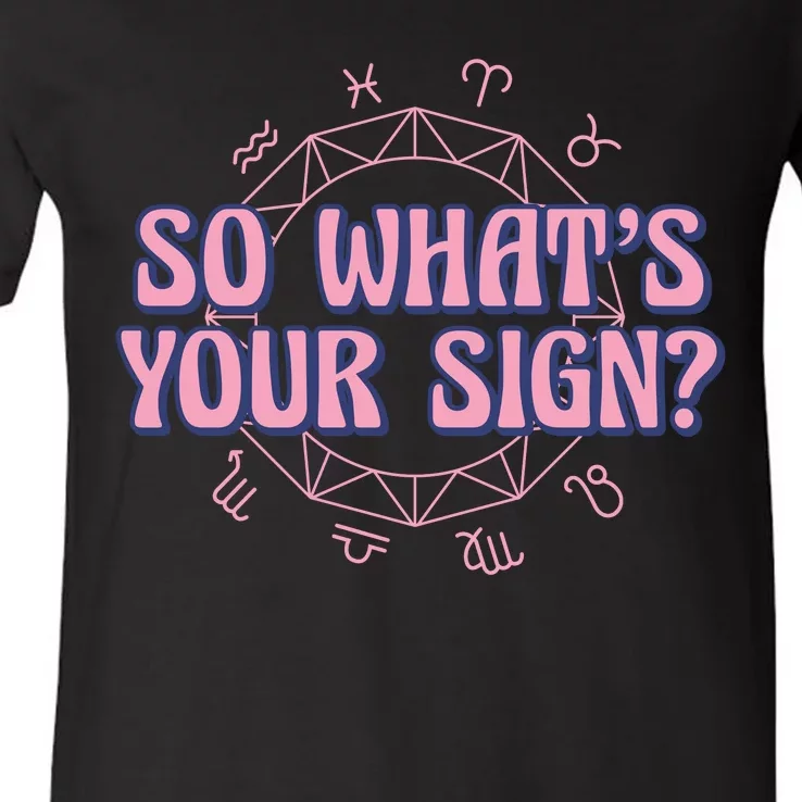 So What's Your Sign Zodiac V-Neck T-Shirt