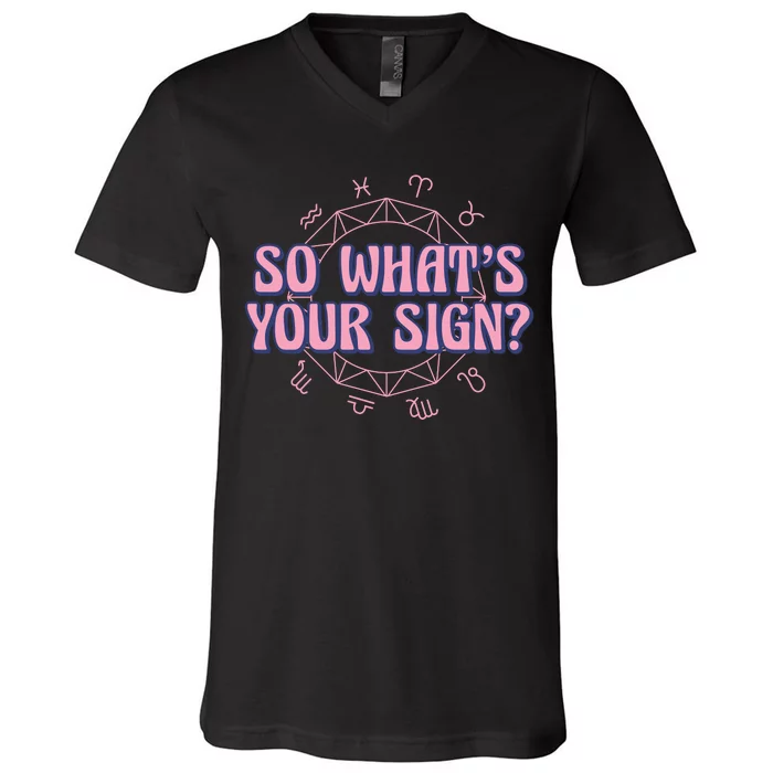 So What's Your Sign Zodiac V-Neck T-Shirt