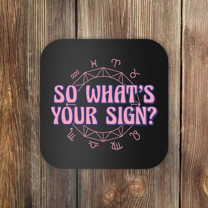 So What's Your Sign Zodiac Coaster