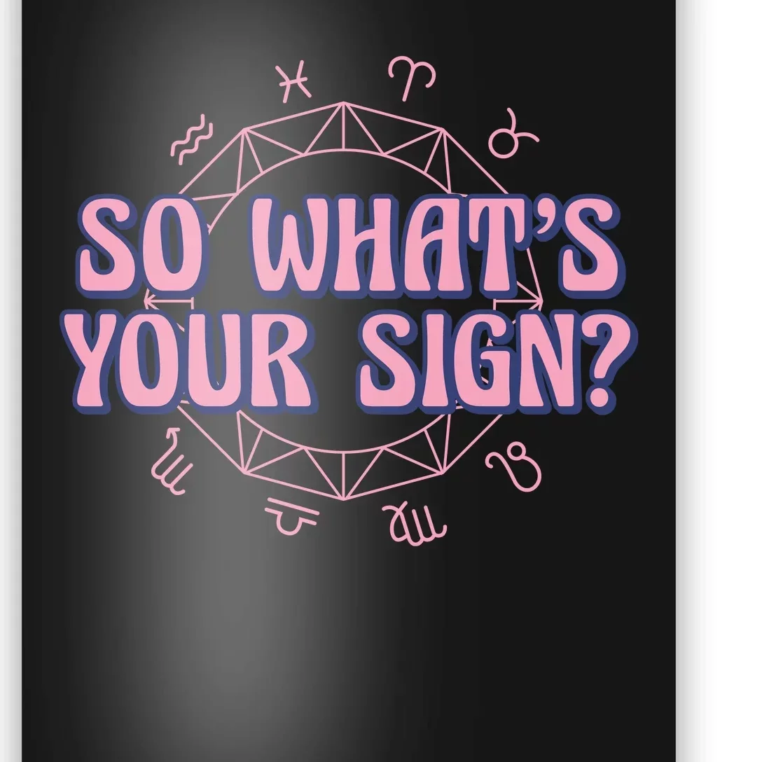 So What's Your Sign Zodiac Poster