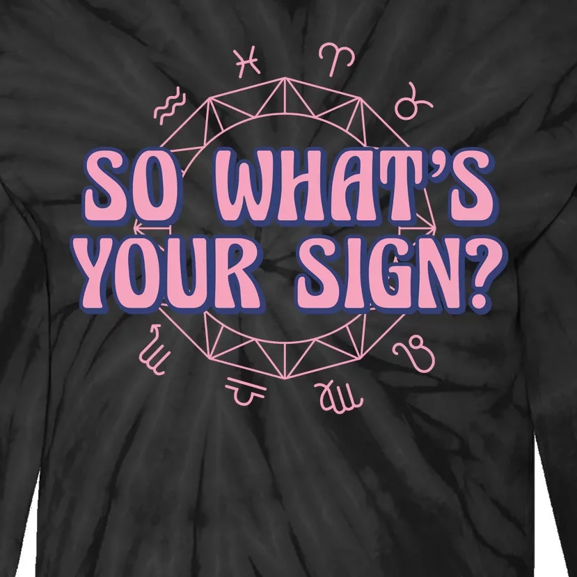 So What's Your Sign Zodiac Tie-Dye Long Sleeve Shirt