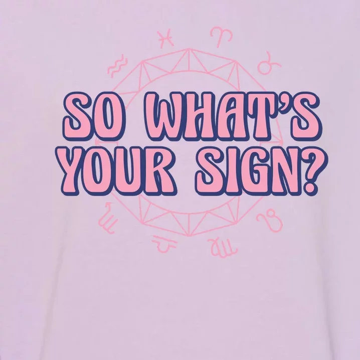 So What's Your Sign Zodiac Garment-Dyed Sweatshirt