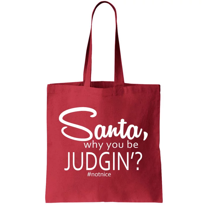 Santa Why You Be Judgin Not Nice Funny Christmas Tote Bag