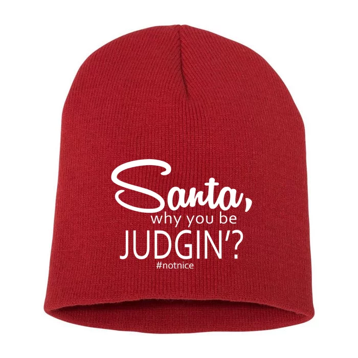 Santa Why You Be Judgin Not Nice Funny Christmas Short Acrylic Beanie