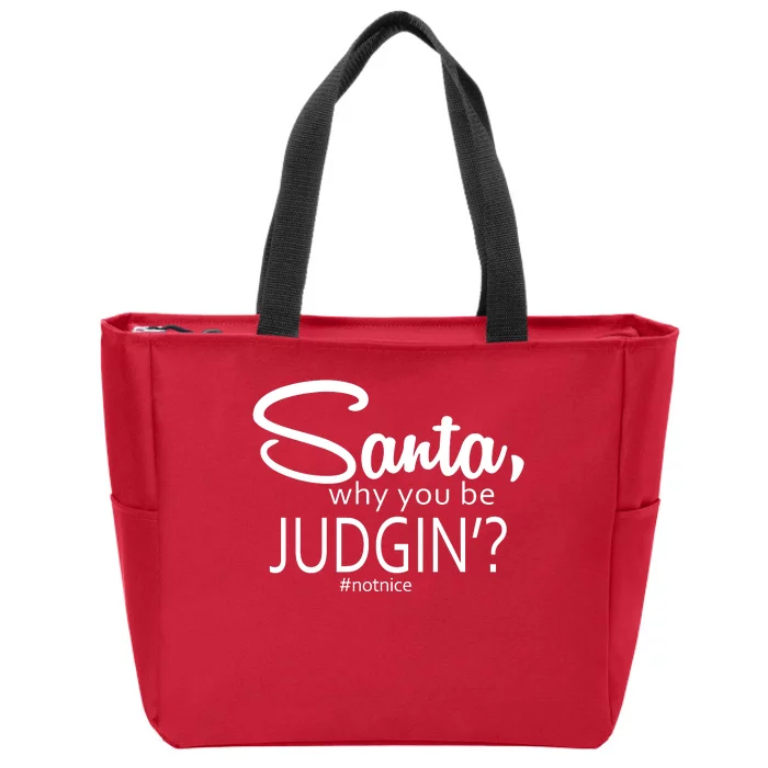 Santa Why You Be Judgin Not Nice Funny Christmas Zip Tote Bag