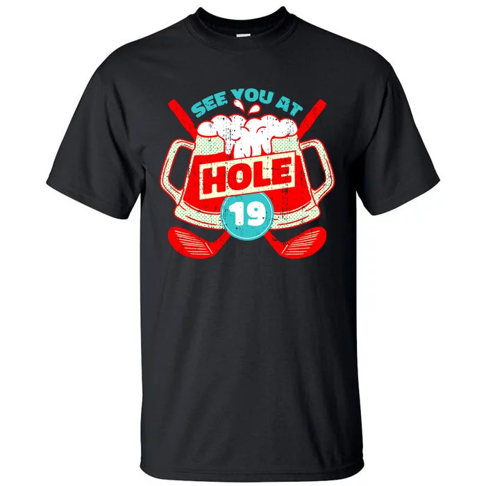 See You At Hole 19 Funny Golfer Golf Golfing Tall T-Shirt