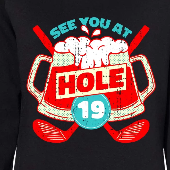 See You At Hole 19 Funny Golfer Golf Golfing Womens California Wash Sweatshirt