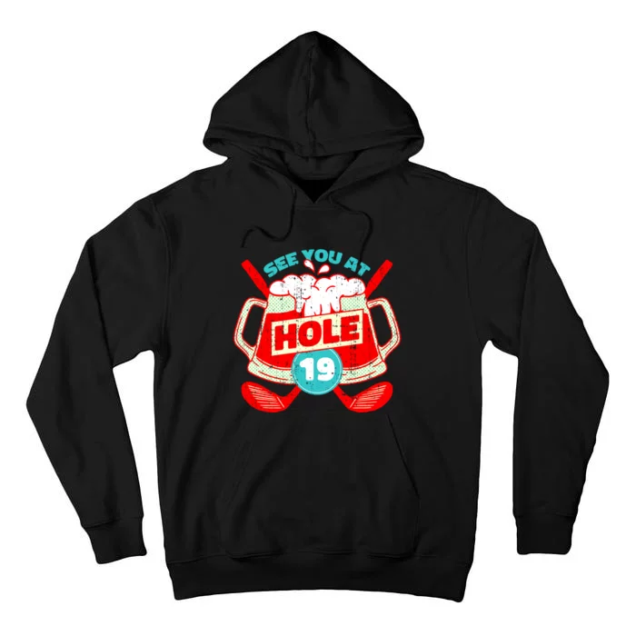 See You At Hole 19 Funny Golfer Golf Golfing Tall Hoodie