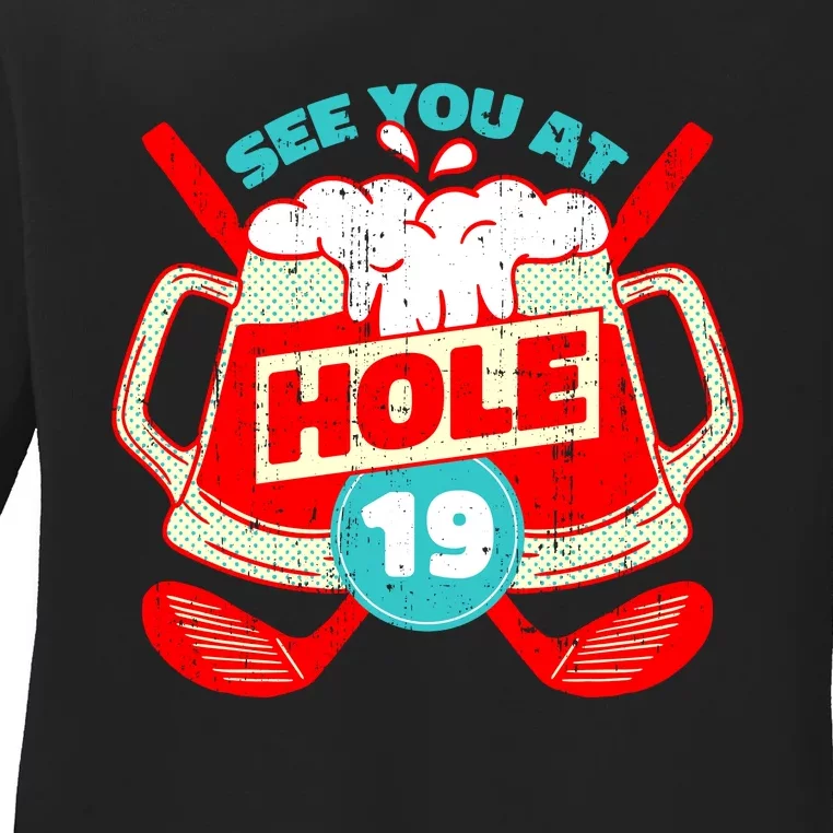 See You At Hole 19 Funny Golfer Golf Golfing Ladies Long Sleeve Shirt