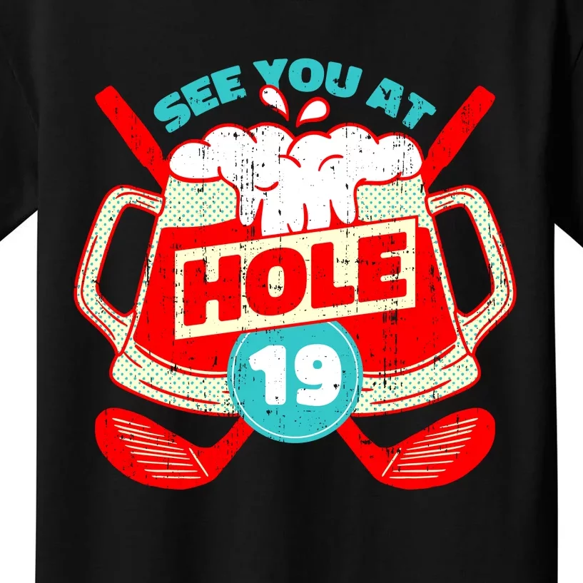 See You At Hole 19 Funny Golfer Golf Golfing Kids T-Shirt