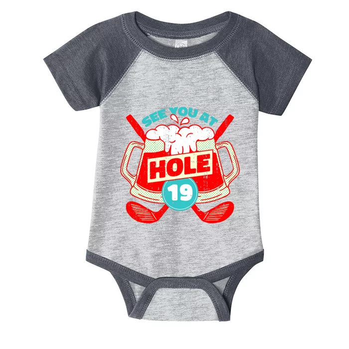 See You At Hole 19 Funny Golfer Golf Golfing Infant Baby Jersey Bodysuit