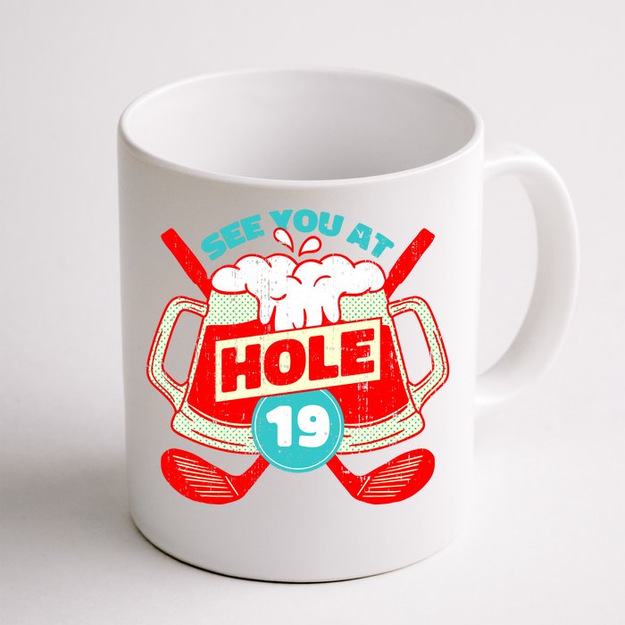 See You At Hole 19 Funny Golfer Golf Golfing Front & Back Coffee Mug