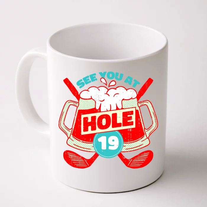 See You At Hole 19 Funny Golfer Golf Golfing Front & Back Coffee Mug