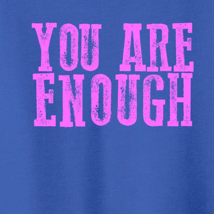 Strong You Are Enough Meaningful Gift Toddler T-Shirt