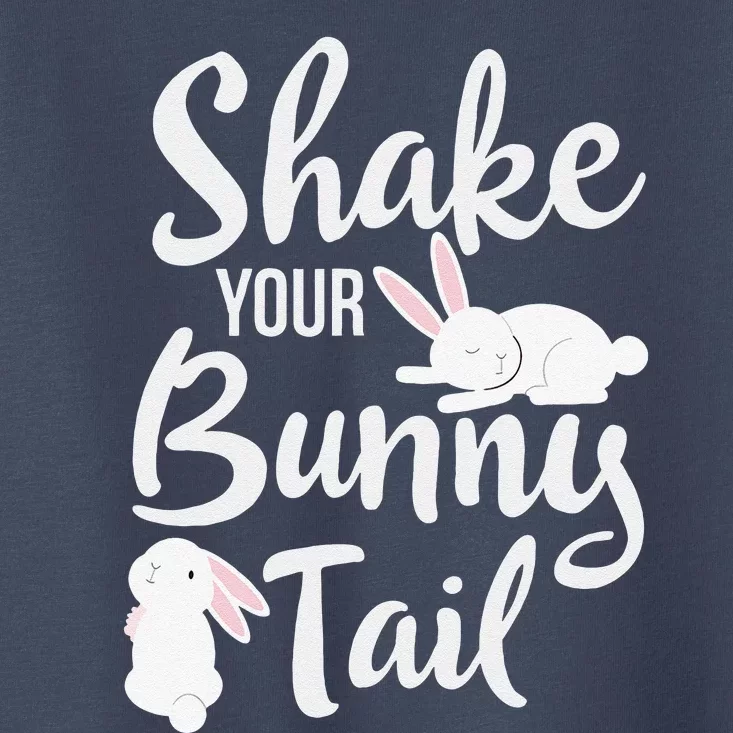 Shake Your Bunny Tail Easter Toddler T-Shirt