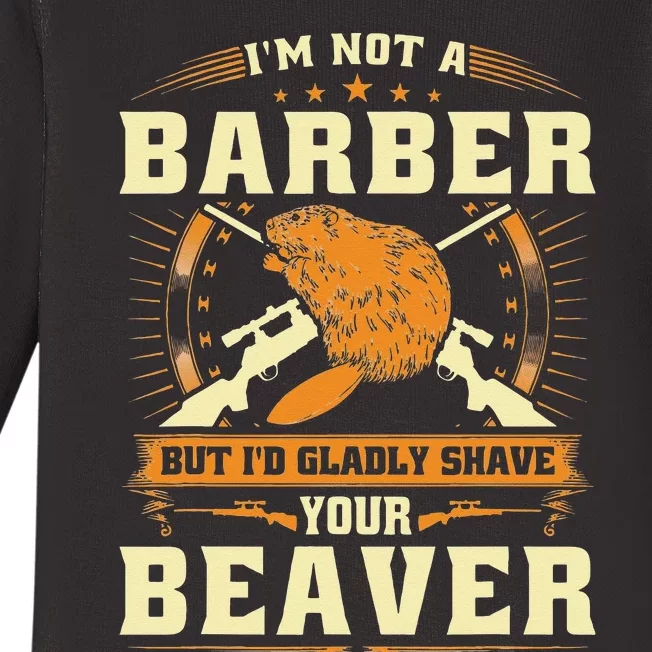 Shave Your Beaver Joke Funny Beaver Hunter Baby Long Sleeve Bodysuit