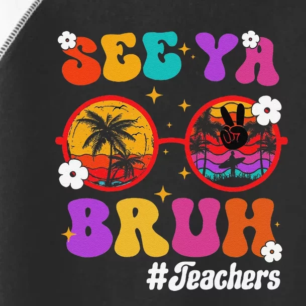 See Ya Bruh Hello Summer Funny Last Day of School Teachers Toddler Fine Jersey T-Shirt