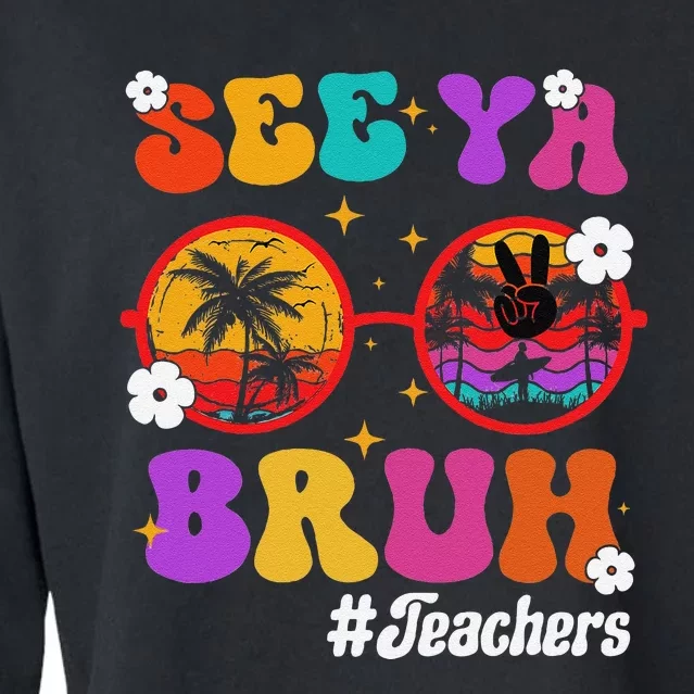 See Ya Bruh Hello Summer Funny Last Day of School Teachers Cropped Pullover Crew