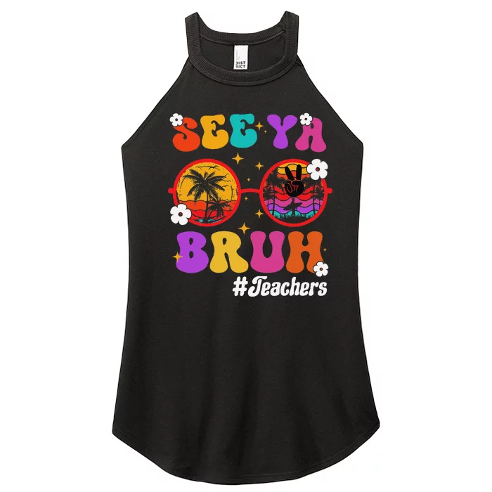 See Ya Bruh Hello Summer Funny Last Day of School Teachers Women’s Perfect Tri Rocker Tank