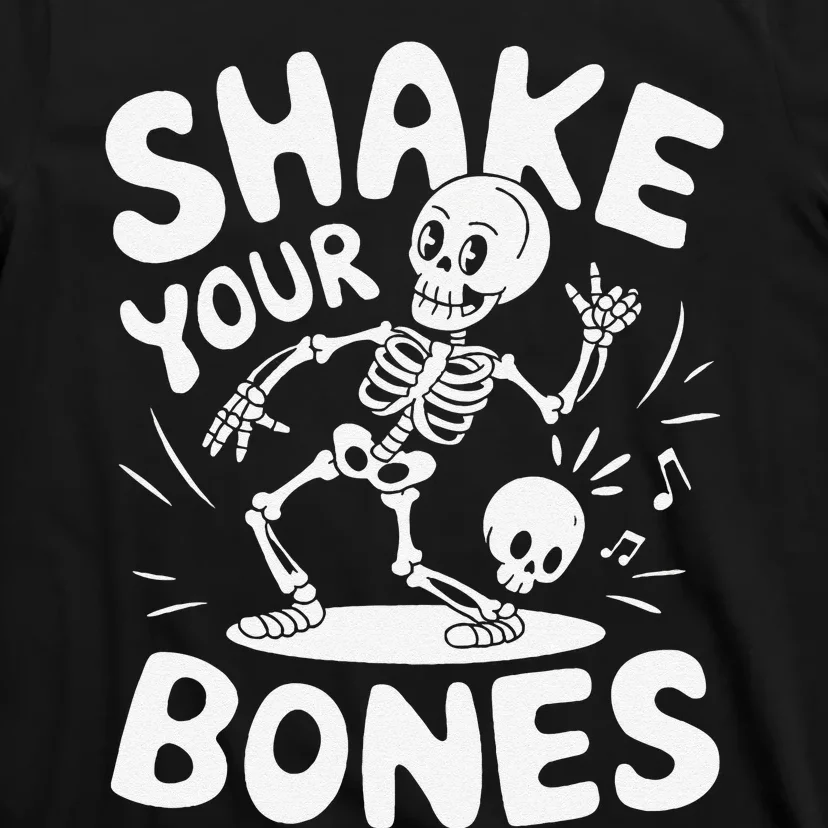 Shake Your Bones Funny Dancing Skeleton Halloween T-Shirt