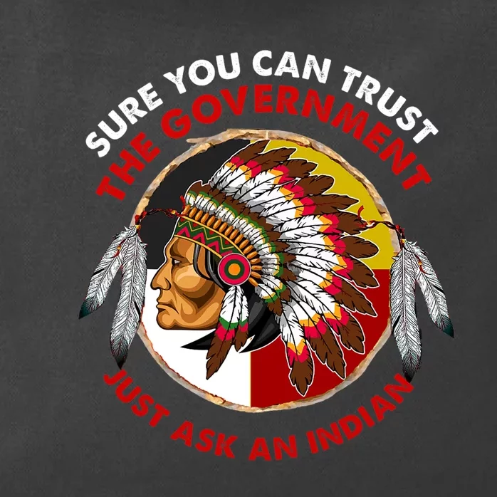 Sure You Can Trust The Government Just Ask An Indian Zip Tote Bag