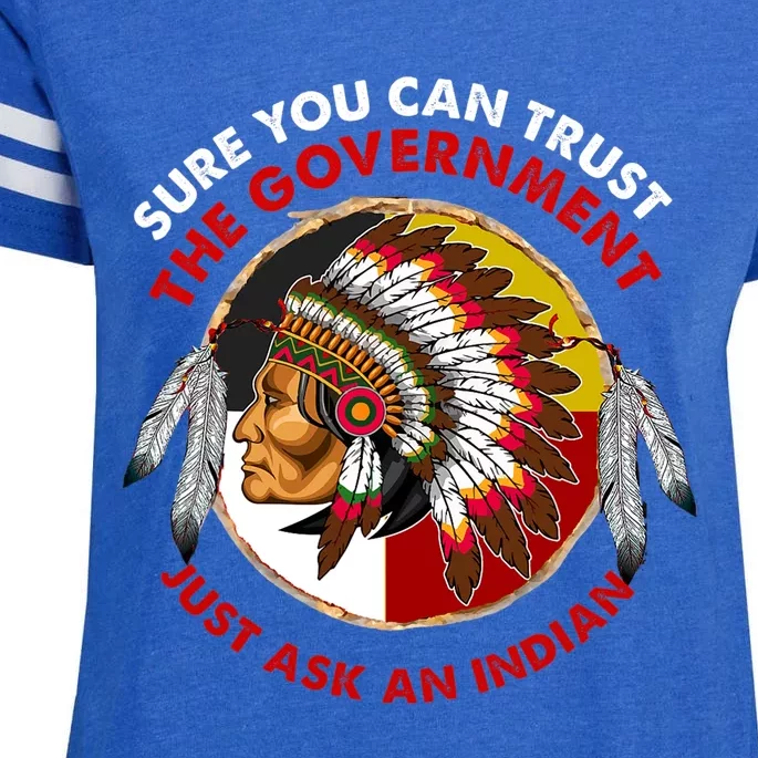 Sure You Can Trust The Government Just Ask An Indian Enza Ladies Jersey Football T-Shirt