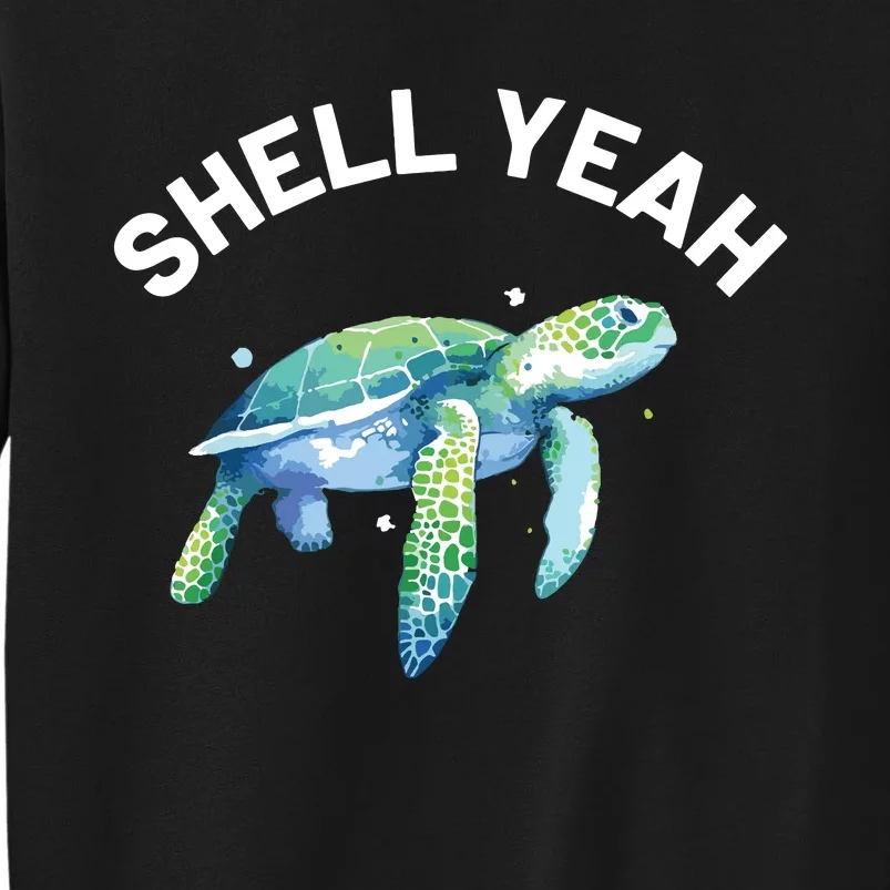 Shell Yeah Cute Tortoise Sea Turtle Lover Tall Sweatshirt