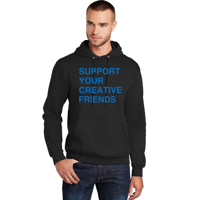 Support Your Creative Friends Hoodie