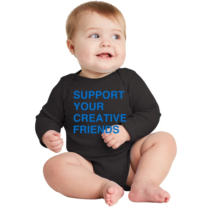 Support Your Creative Friends Baby Long Sleeve Bodysuit