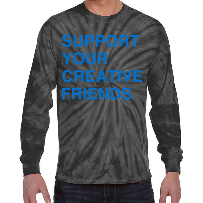 Support Your Creative Friends Tie-Dye Long Sleeve Shirt