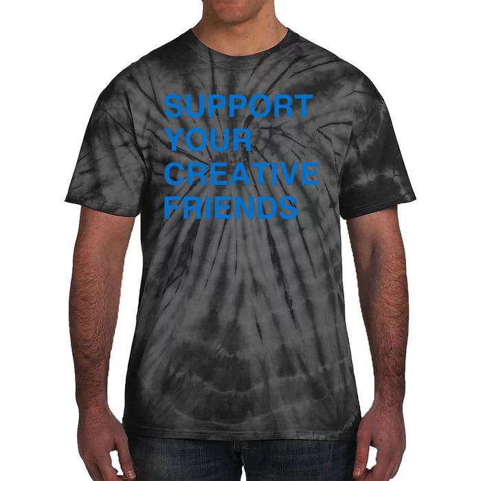 Support Your Creative Friends Tie-Dye T-Shirt