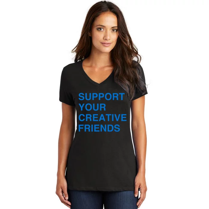 Support Your Creative Friends Women's V-Neck T-Shirt