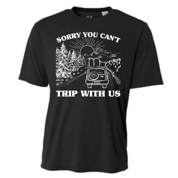 Sorry You Can't Trip With Us Cooling Performance Crew T-Shirt