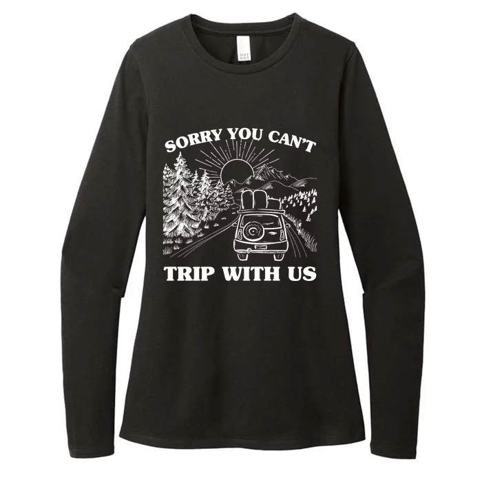 Sorry You Can't Trip With Us Womens CVC Long Sleeve Shirt