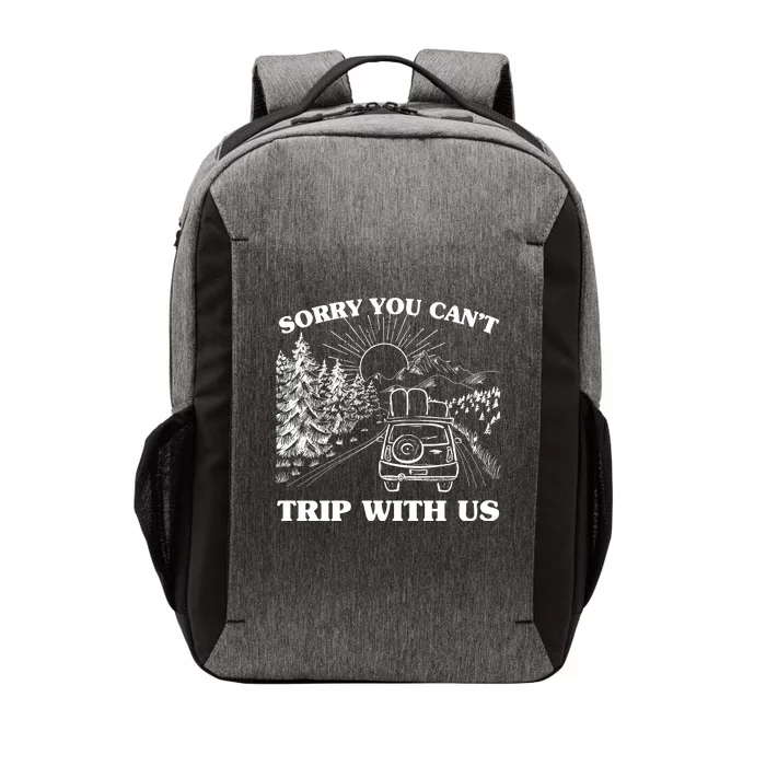 Sorry You Can't Trip With Us Vector Backpack