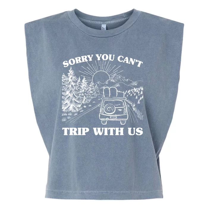 Sorry You Can't Trip With Us Garment-Dyed Women's Muscle Tee