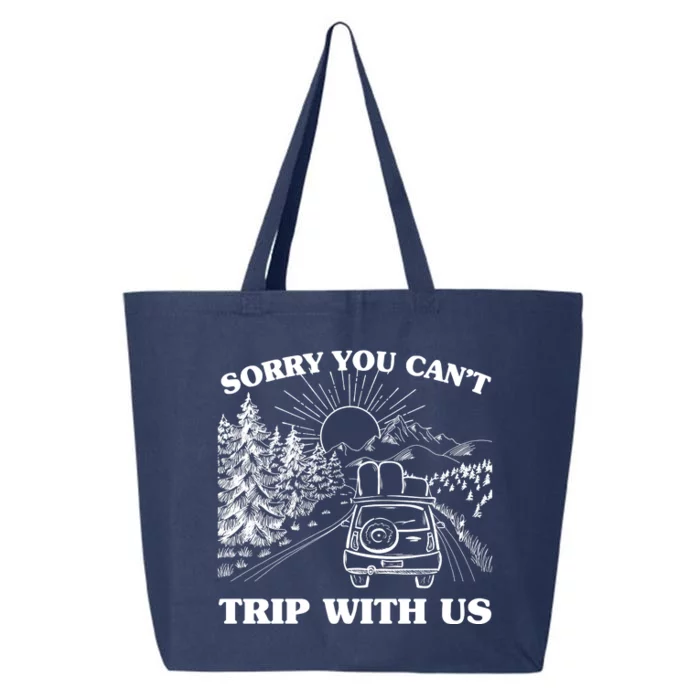 Sorry You Can't Trip With Us 25L Jumbo Tote