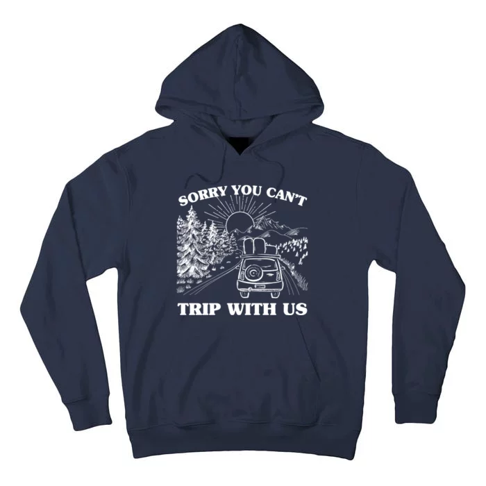 Sorry You Can't Trip With Us Tall Hoodie