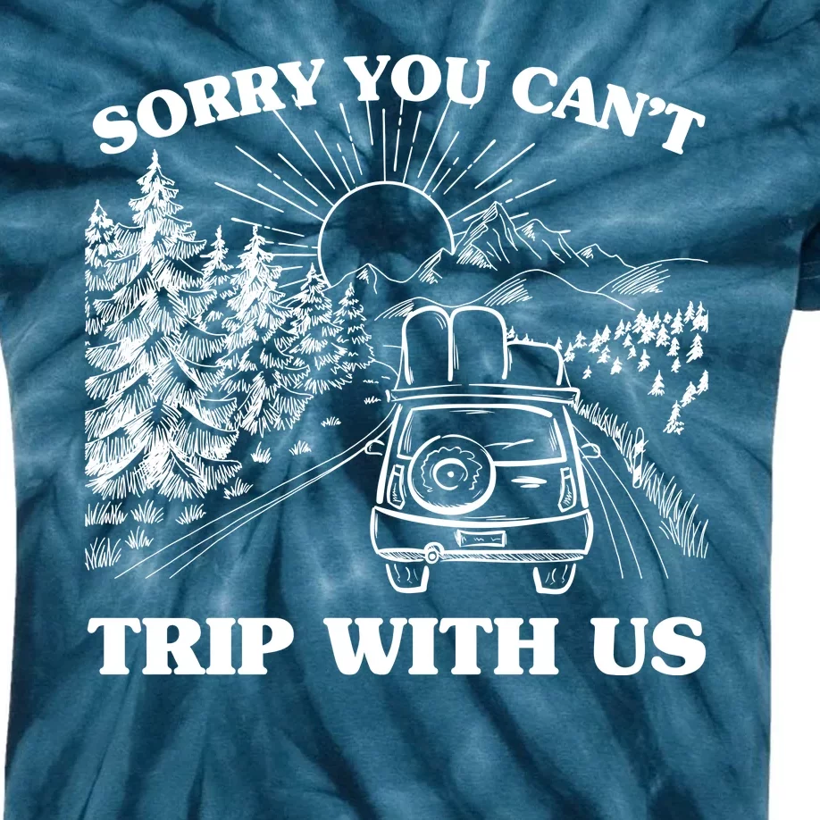 Sorry You Can't Trip With Us Kids Tie-Dye T-Shirt