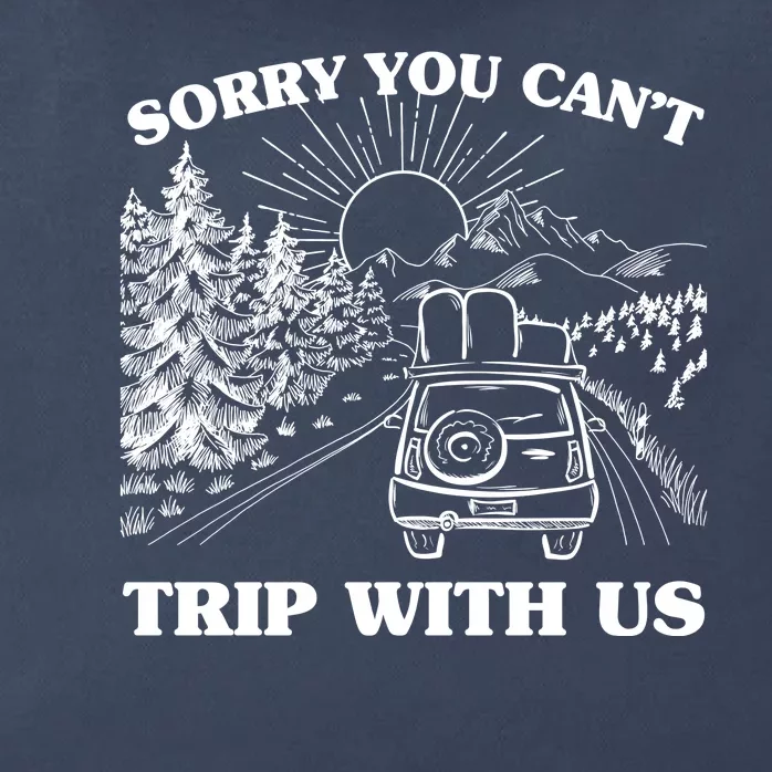 Sorry You Can't Trip With Us Zip Tote Bag