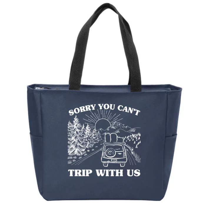 Sorry You Can't Trip With Us Zip Tote Bag