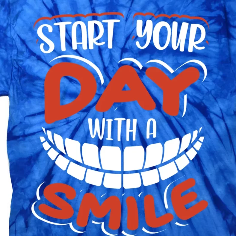 Start Your Day With A Smile Meaningful Gift Dental Assisting Gift Tie-Dye T-Shirt