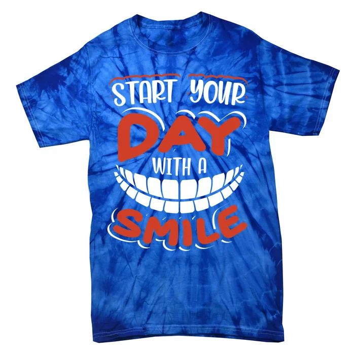 Start Your Day With A Smile Meaningful Gift Dental Assisting Gift Tie-Dye T-Shirt